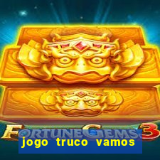 jogo truco vamos paga mesmo